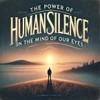 The Power of Human Silence in the Mind of Our Eyes (eBook, ePUB)