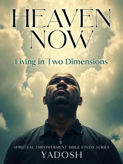 Heaven Now: Living in Two Dimensions (Spiritual Empowerment) (eBook, ePUB) - Yadosh