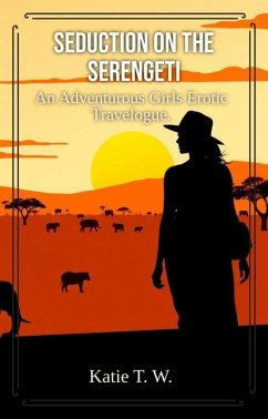Cover Seduction On The Serengeti (An Adventurous Girls Erotic Travelogue, #6) (eBook, ePUB)