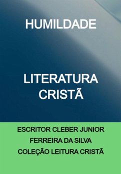 Humildade (eBook, PDF) - Da Cristã, Escritor Cleber Junior Ferreira Silva Coleção Leitura