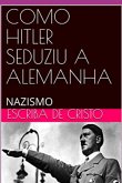 Como Hitler Seduziu A Alemanha (eBook, ePUB)
