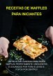 Receitas De Waffles Para Iniciantes... - Bild 1