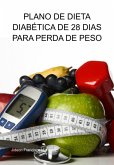 Plano De Dieta Diabética De 28 Dias Para Perda De Peso (eBook, ePUB) Plano De Dieta Diabética De 28 Dias Para Perda De Peso (eBook, ePUB)