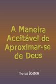 A Maneira Aceitável De Aproximar-se De Deus (eBook, ePUB) A Maneira Aceitável De Aproximar-se De Deus (eBook, ePUB)