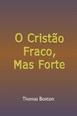 O Cristão Fraco, Mas Forte (eBook, ePUB) O Cristão Fraco, Mas Forte (eBook, ePUB)