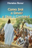 Como Irei A Deus? E Siga O Cordeiro! (eBook, ePUB) Como Irei A Deus? E Siga O Cordeiro! (eBook, ePUB)