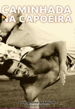 Caminhada Na Capoeira (eBook, ePUB) - Amorim, Dinei Cristino