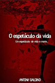 O Espetáculo Da Vida (eBook, PDF)