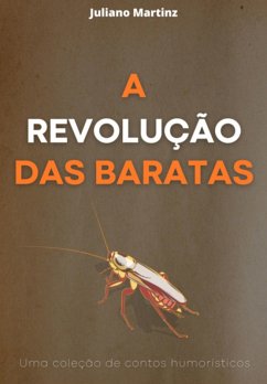 A Revolução Das Baratas (eBook, ePUB) - Martinz, Juliano