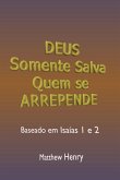 Deus Somente Salva Quem Se Arrepende (eBook, ePUB) Deus Somente Salva Quem Se Arrepende (eBook, ePUB)
