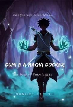 Cover Dumi E A Magia Docker: Um Destino Entrelaçado (eBook, ePUB)