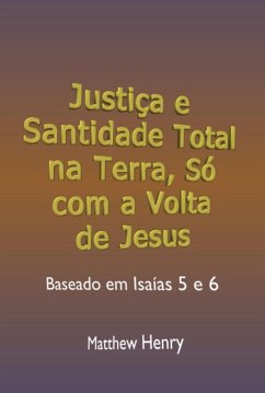 Cover Justiça E Santidade Total Na Terra Só Com A Volta De Jesus (eBook, ePUB)
