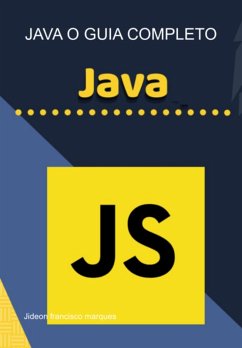 Java O Guia Completo (eBook, ePUB) - Marques, Jideon Francisco