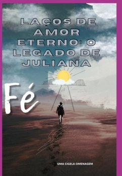 Cover Laços De Amor Eterno: O Legado De Juliana (eBook, ePUB)
