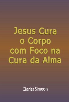Cover Jesus Cura O Corpo Com Foco Na Cura Da Alma (eBook, ePUB)