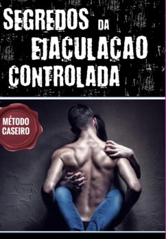 Segredos Da Ejaculação Controlada (eBook, PDF) - Scully, Aldo
