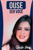 Ouse Ser Você (eBook, PDF)