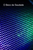 O Beco Da Saudade (eBook, PDF)