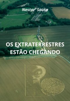 Os Extraterrestres Estão Chegando (eBook, ePUB) - Sousa, Nestor