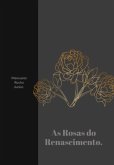 As Rosas Do Renascimento (eBook, ePUB) As Rosas Do Renascimento (eBook, ePUB)