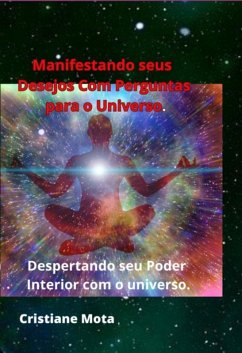 Cover Manifestando Seus Desejos Com Perguntas Para O Universo. (eBook, PDF)