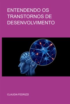 Entendendo Os Transtornos De Desenvolvimento (eBook, ePUB) - Fedrizzi, Claudia