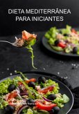 Dieta Mediterrânea Para Iniciantes (eBook, ePUB) Dieta Mediterrânea Para Iniciantes (eBook, ePUB)