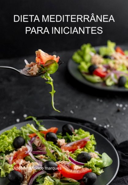 Dieta Mediterrânea Para Iniciantes (eBook, ePUB) Dieta Mediterrânea Para Iniciantes (eBook, ePUB)