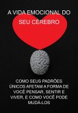 A Vida Emocional Do Seu Cérebro (eBook, ePUB)