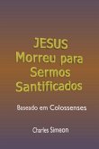 Jesus Morreu Para Sermos Santificados (eBook, ePUB)