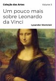 Um Pouco Mais Sobre Leonardo Da Vinci (eBook, PDF)