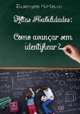 Altas Habilidades: Como Avançar Sem Identificar (eBook, PDF)