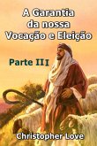 A Garantia Da Nossa Vocação E Eleição - Parte 3 (eBook, ePUB)