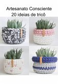 Artesanato Consciente 20 Ideias De Tricô Para Reconectar Cabeça, Coração E Mente (eBook, ePUB) Artesanato Consciente 20 Ideias De Tricô Para Reconectar Cabeça, Coração E Mente (eBook, ePUB)