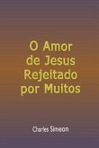 O Amor De Jesus Rejeitado Por Muitos (eBook, ePUB)