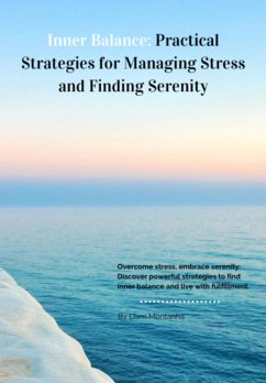 Inner Balance: Practical Strategies For Managing Stress And Finding Serenity (eBook, ePUB) - Montanha, Liam