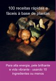 100 Receitas Rápidas E Fáceis À Base De Plantas (eBook, ePUB) 100 Receitas Rápidas E Fáceis À Base De Plantas (eBook, ePUB)