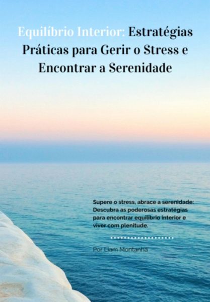 Equilíbrio Interior: Estratégias Práticas Para Gerir O Stress E Encontrar A Serenidade (eBook, ePUB) Equilíbrio Interior: Estratégias Práticas Para Gerir O Stress E Encontrar A Serenidade (eBook, ePUB)