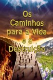 Os Caminhos Para A Vida E A Destruição (eBook, ePUB)