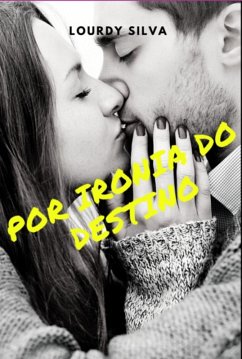 Por Ironia Do Destino (eBook, ePUB) - Silva, Lourdy