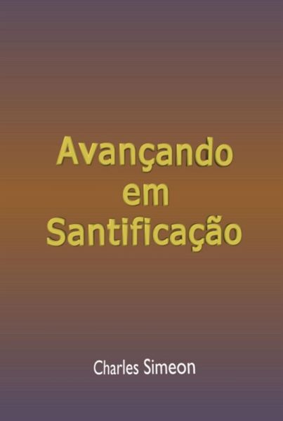 Avançando Em Santificação (eBook, ePUB) Avançando Em Santificação (eBook, ePUB)