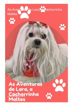 As Aventuras De Lara, A Cachorrinha Maltes (eBook, ePUB) - Da Silva, Willian Barbosa