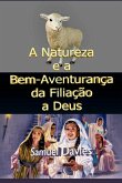 A Natureza E A Bem-aventurança Da Filiação A Deus (eBook, ePUB) A Natureza E A Bem-aventurança Da Filiação A Deus (eBook, ePUB)