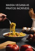 Massa Vegana 45 Pratos Incríveis (eBook, ePUB)