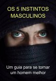 Os 5 Instintos Masculinos (eBook, ePUB)