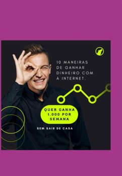 10 Maneiras De Ganhar Dinheiro Usando A Internet. (eBook, PDF) - Digital, Gg