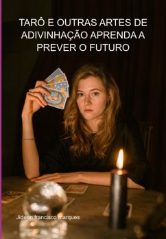 Tarô E Outras Artes De Adivinhação Aprenda A Prever O Futuro (eBook, ePUB) - Marques, Jideon Francisco