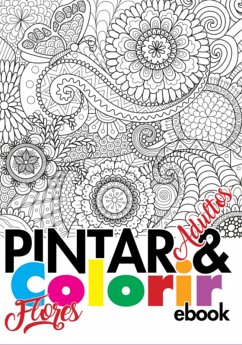 Coleção Pintar E Colorir Adulto - Flores Ed.01 (eBook, PDF) - A10editora, Cs Editora