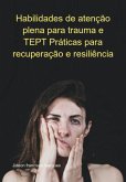 Habilidades De Atenção Plena Para Trauma E Tept Práticas Para Recuperação E Resiliência (eBook, ePUB) Habilidades De Atenção Plena Para Trauma E Tept Práticas Para Recuperação E Resiliência (eBook, ePUB)