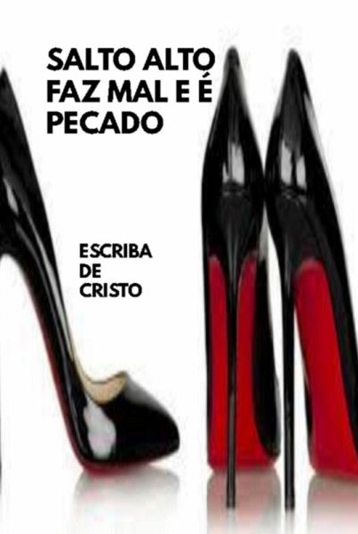 Salto Alto Faz Mal E É Pecado (eBook, ePUB)